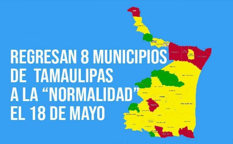 Regresan 8 municipios de Tamaulipas a la â€œnormalidadâ€ el 18 de mayo