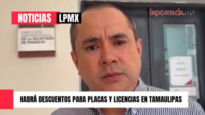 Habrá descuentos para placas y licencias en Tamaulipas