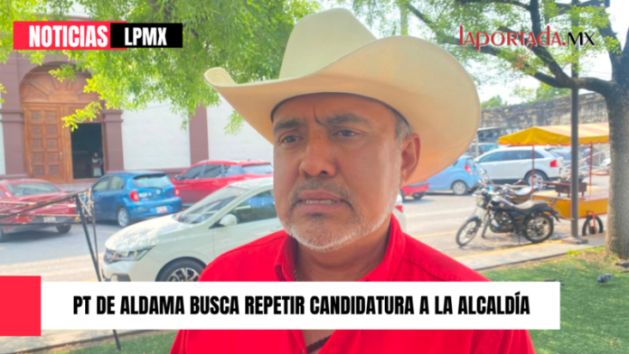 PT de Aldama busca repetir candidatura a la Alcaldía
