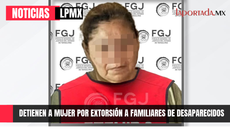 Detienen en Nuevo León a mujer acusada de extorsión por caso de desaparecidos